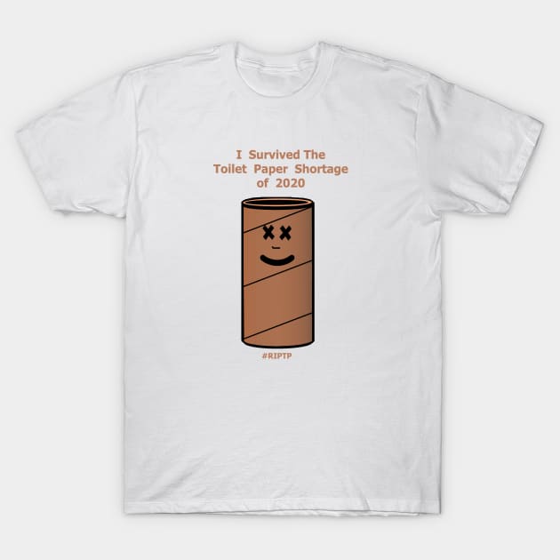 I Survived The Toilet Paper Shortage of 2020 T-Shirt by RIP TP